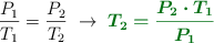 \frac{P_1}{T_1} = \frac{P_2}{T_2}\ \to\ \color[RGB]{2,112,20}{\bm{T_2 = \frac{P_2\cdot T_1}{P_1}}}
