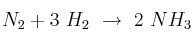 N_2 + 3\ H_2\ \to\ 2\ NH_3