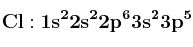 \bf Cl: 1s^22s^22p^63s^23p^5