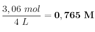\frac{3,06\ mol}{4\ L} = \bf 0,765\ M