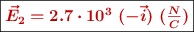\fbox{\color[RGB]{192,0,0}{\bm{\vec{E}_2 = 2.7\cdot 10^3\ (-\vec i)\ (\frac{N}{C})}}}