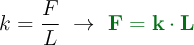 k = \frac{F}{L}\ \to\ \color[RGB]{2,112,20}{\bf F= k\cdot L}