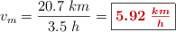 v_m = \frac{20.7\ km}{3.5\ h} = \fbox{\color[RGB]{192,0,0}{\bm{5.92\ \frac{km}{h}}}}
