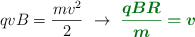 qvB = \frac{mv^2}{2}\ \to\ \color[RGB]{2,112,20}{\bm{\frac{qBR}{m} = v}}