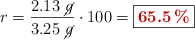 r = \frac{2.13\ \cancel{g}}{3.25\ \cancel{g}}\cdot 100 = \fbox{\color[RGB]{192,0,0}{\bf 65.5\%}}