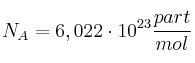 N_A = 6,022\cdot 10^{23}\frac{part}{mol}