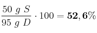\frac{50\ g\ S}{95\ g\ D}\cdot 100 = \bf 52,6\%