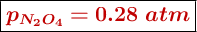 \left \fbox{\color[RGB]{192,0,0}{\bm{p_{N_2O_4} = 0.28\ atm}}}