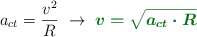 a_{ct} = \frac{v^2}{R}\ \to\ \color[RGB]{2,112,20}{\bm{v = \sqrt{a_{ct}\cdot R}}}