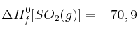 \Delta H^0_f[SO_2(g)] = -70,9