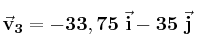 \bf\vec v_3 = -33,75\ \vec i - 35\ \vec j