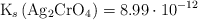 \ce{K_s (Ag2CrO4)} = 8.99\cdot 10^{-12}