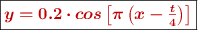 \fbox{\color[RGB]{192,0,0}{\bm{y = 0.2\cdot cos \left[\pi \left(x - \frac{t}{4}\right) \right]}}}