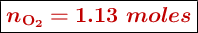 \fbox{\color[RGB]{192,0,0}{\bm{n_{\ce{O2}} = 1.13\ moles}}}