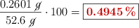 \frac{0.2601\ \cancel{g}}{52.6\ \cancel{g}}\cdot 100 = \fbox{\color[RGB]{192,0,0}{\bf 0.4945\%}}
