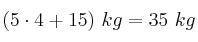 (5\cdot 4 + 15)\ kg = 35\ kg