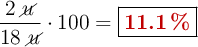 \frac{2\ \cancel{u}}{18\ \cancel{u}}\cdot 100 = \fbox{\color[RGB]{192,0,0}{\bf 11.1\ \%}}