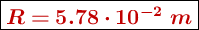 \fbox{\color[RGB]{192,0,0}{\bm{R = 5.78\cdot 10^{-2}\ m}}}