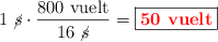 1\ \cancel{s}\cdot \frac{800\ \text{vuelt}}{16\ \cancel{s}} = \fbox{\color{red}{\bf 50\ \text{vuelt}}}