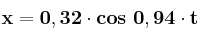 \bf x = 0,32\cdot cos\ 0,94\cdot t
