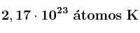\bf 2,17\cdot 10^{23}\ \acute{a}tomos\ K