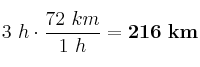 3\ h\cdot \frac{72\ km}{1\ h} = \bf 216\ km