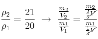 \frac{\rho_2}{\rho_1} = \frac{21}{20}\ \to\ \frac{\frac{m_2}{V_2}}{\frac{m_1}{V_1}} = \frac{\frac{m_2}{\frac{2}{5}\cancel{V}}}{\frac{m_1}{\frac{1}{3}\cancel{V}}}