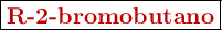 \fbox{\color[RGB]{192,0,0}{\textbf{R-2-bromobutano}}}