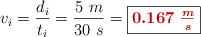 v_i = \frac{d_i}{t_i} = \frac{5\ m}{30\ s} = \fbox{\color[RGB]{192,0,0}{\bm{0.167\ \frac{m}{s}}}}