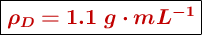 \fbox{\color[RGB]{192,0,0}{\bm{\rho_D = 1.1\ g\cdot mL^{-1}}}}