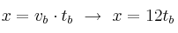 x = v_b\cdot t_b\ \to\ x = 12t_b