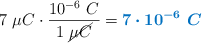 7\ \cancael{\mu C}\cdot \frac{10^{-6}\ C}{1\ \cancel{\mu C}} = \color[RGB]{0,112,192}{\bm{7\cdot 10^{-6}\ C}}