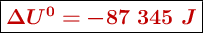 \fbox{\color[RGB]{192,0,0}{\bm{\Delta U^0 = -87\ 345\ J}}}