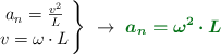 \left a_n = \frac{v^2}{L} \atop v = \omega\cdot L \right \}\ \to\ \color[RGB]{2,112,20}{\bm{a_n = \omega^2\cdot L}}