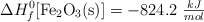 \Delta H_f^0[\ce{Fe2O3(s)}] = -824.2\ \textstyle{kJ\over mol}
