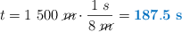 t = 1\ 500\ \cancel{m}\cdot \frac{1\ s}{8\ \cancel{m}} = \color[RGB]{0,112,192}{\bf 187.5\ s}