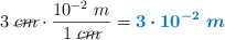 3\ \cancel{cm}\cdot \frac{10^{-2}\ m}{1\ \cancel{cm}} = \color[RGB]{0,112,192}{\bm{3\cdot 10^{-2}\ m}}