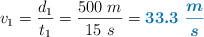 v_1 = \frac{d_1}{t_1} = \frac{500\ m}{15\ s} = \color[RGB]{0,112,192}{\bm{33.3\ \frac{m}{s}}}