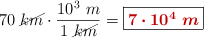 70\ \cancel{km}\cdot \frac{10^3\ m}{1\ \cancel{km}} = \fbox{\color[RGB]{192,0,0}{\bm{7\cdot 10^4\ m}}}