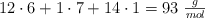 12\cdot 6 + 1\cdot 7 + 14\cdot 1 = 93\ \textstyle{g\over mol}