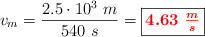 v_m = \frac{2.5\cdot 10^3\ m}{540\ s} = \fbox{\color{red}{\bm{4.63\ \frac{m}{s}}}}