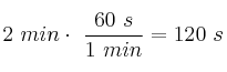 2\ min\cdot\ \frac{60\ s}{1\ min} = 120\ s