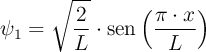 \psi_1 = \sqrt{\frac{2}{L}}\cdot \sen\left(\frac{\pi\cdot x}{L}\right)