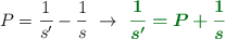 P = \frac{1}{s^{\prime}} - \frac{1}{s}\ \to\ \color[RGB]{2,112,20}{\bm{\frac{1}{s^{\prime}} = P + \frac{1}{s}}}