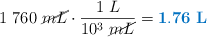1\ 760\ \cancel{mL}\cdot \frac{1\ L}{10^3\ \cancel{mL}} = \color[RGB]{0,112,192}{\bf 1.76\ L}