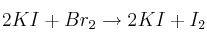 2KI + Br_2 \rightarrow 2 KI + I_2