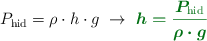 P_{\text{hid}} = \rho\cdot h\cdot g\ \to\ \color[RGB]{2,112,20}{\bm{h = \frac{P_{\text{hid}}}{\rho\cdot g}}}