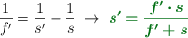 \frac{1}{f^{\prime}} = \frac{1}{s^{\prime}} - \frac{1}{s}\ \to\ \color[RGB]{2,112,20}{\bm{s^{\prime} = \frac{f^{\prime}\cdot s}{f^{\prime} + s}}}