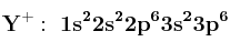 \bf Y^+:\ 1s^22s^22p^63s^23p^6