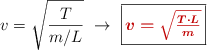 v = \sqrt{\frac{T}{m/L}}\ \to\ \fbox{\color[RGB]{192,0,0}{\bm{v = \sqrt{\frac{T\cdot L}{m}}}}}